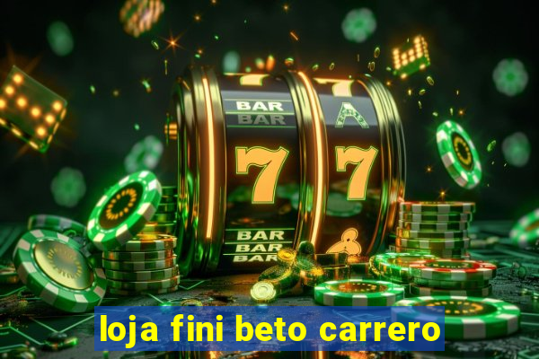 loja fini beto carrero